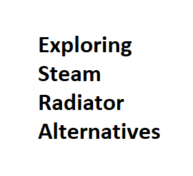 Exploring Steam Radiator Alternatives
