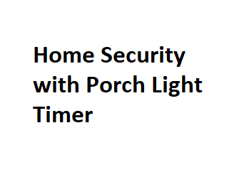 Home Security with Porch Light Timer