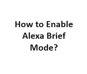 How to Enable Alexa Brief Mode?