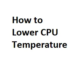 How to Lower CPU Temperature