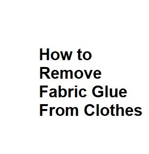 How to Remove Fabric Glue From Clothes - Complete Info